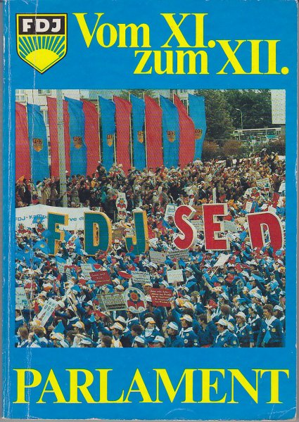 Vom XI. zum XII. Parlament. Übersichten zur Arbeit der FDJ in den Jahren 1981 bis 1984 sowie zu den Arbeits- und Lebensbedingungen der Jugend der DDR.