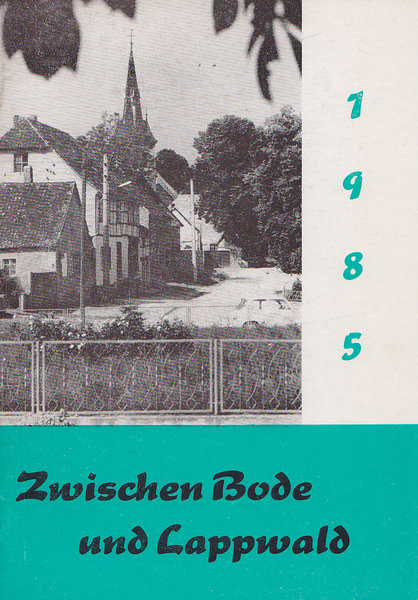 Zwischen Bode und Lappwald. Heimatblätter für den Kreis Oschersleben Jahrgang 1985