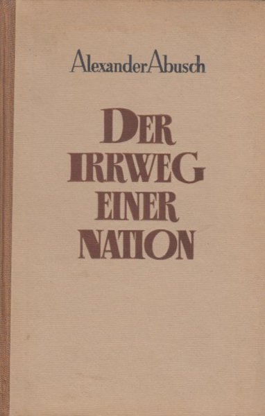 Der Irrweg einer Nation. Ein Beitrag zum Verständnis deutscher Geschichte. Neubearbeitete Ausgabe mit einem Nachwort des Autors