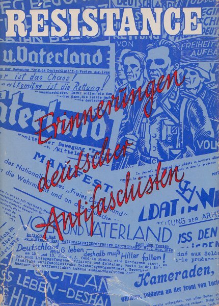 Resistance. Erinnerungen deutscher Antifaschisten. Niebergall/Rubinstein/Beling/Leo/Spitzer/Kroliczak/Ruess/Hälker/Heisel/Müller/Friedemann/Hartmann/Hecking und viele andere