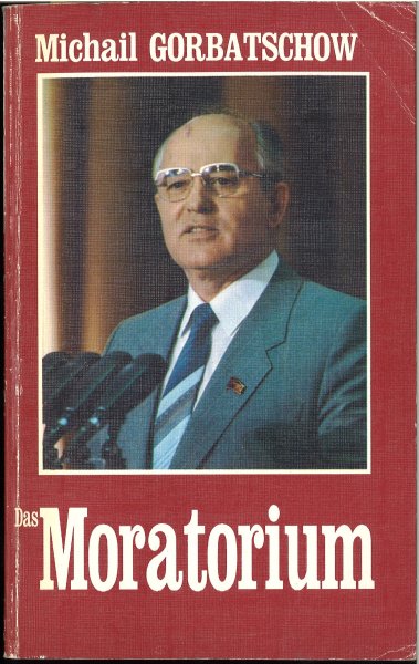 Das Moratorium. Der Generalsekretär des ZK der KPdSU zum Problem der Einstellung der Nukleartests. (Januar - September 1986).