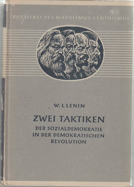 Zwei Taktiken der Sozialdemokratie in der dem. Revolution (Bücherei des M.-L. Bd. 10)
