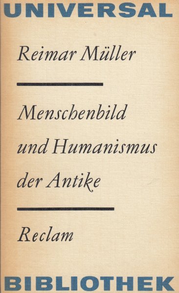 Menschenbild und Humanismus der Antike. Studien zur Geschichte der Literatur und Philosophie Kunstwissenschaft Universalbibl. Bd. 841.