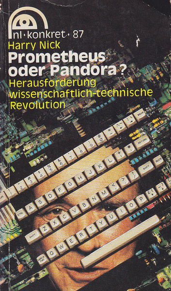 Prometheus oder Pandora? Herausforderung wiss.-technische Revolution. (nl-konkret Bd. 87.)
