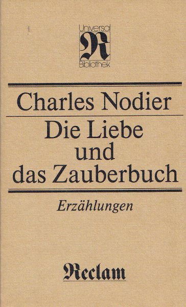 Die Liebe und das Zauberbuch. Erzählungen. Reihe Belletristik Universalbibl. Bd. 635.
