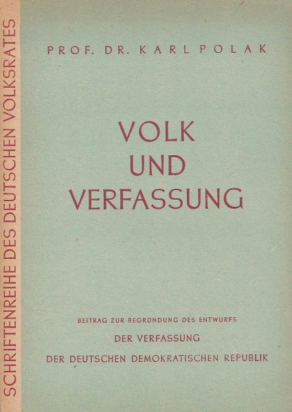 Volk und Verfassung - Beitrag zur Begründung des Entwurfs der Verfassung der DDR