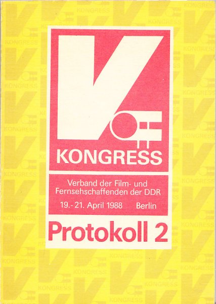 V. Kongreß Verband der Film- u. Fernsehschaffenden der DDR (April 1988, Berlin) - Protokoll 2 (schriftl. eingereichte Beiträge, Grußadressen, Beschlüsse u. Festlegungen)