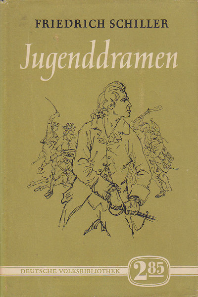 Jugenddramen: Die Räuber. Fiesco. Kabale und Liebe. (Deutsche Volksbibliothek)