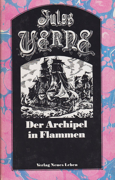 Ausgewählte Werke in Einzelausgaben. Band 7. Der Archipel in Flammen. Illustr. von Harri Förster