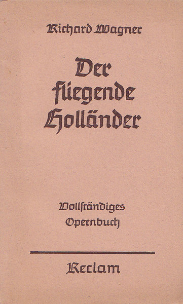 Der fliegende Holländer. Vollständiges Opernbuch (Universalbibl. Nr. 5635)