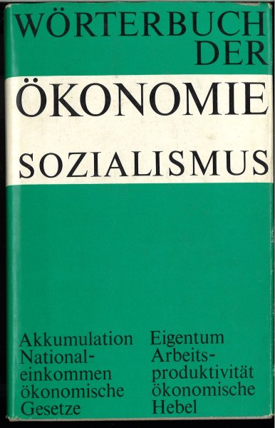 Wörterbuch der Ökonomie Sozialismus. (Akkumulation/ Nationaleinkommen/ ökonomische Gesetze/ Eigentum/ Arbeitsproduktivität/ ökonomische Hebel)