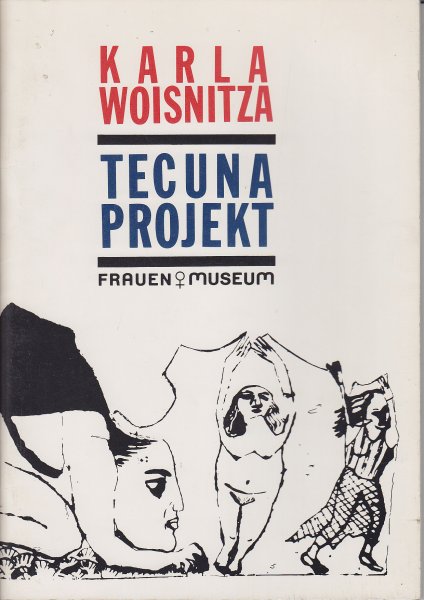 Tecuna Projekt. Frauen und Museum. Ausstellungskatalog 22.4.1990-27.5.1990