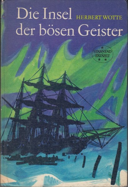 Die Insel der bösen Geister. Leben und Taten des Polarfahrers Nikifor Begitschew. (Spannend erzählt Bd. 95)