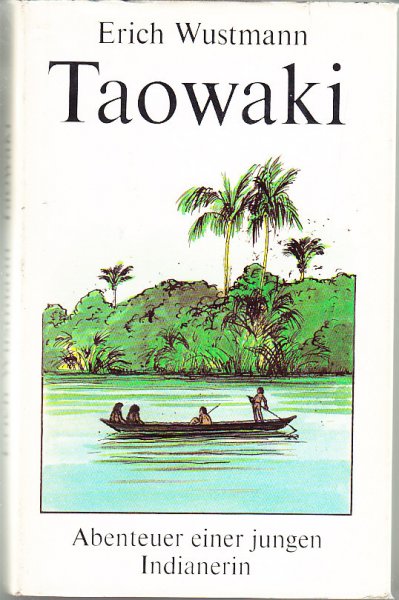 Taowaki. Abenteuer einer jungen Indianerin. mit 20 Illustrationen H. Handschick.