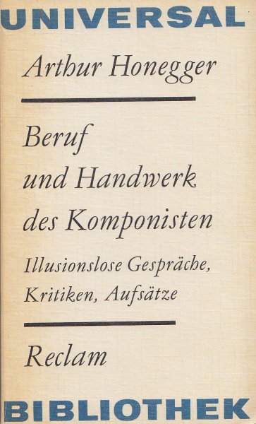 Beruf und Handwerk des Komponisten. Illusionslose Gespräche, Kritiken, Aufsätze. Kunstwissenschaft Universalbibl. Bd. 825