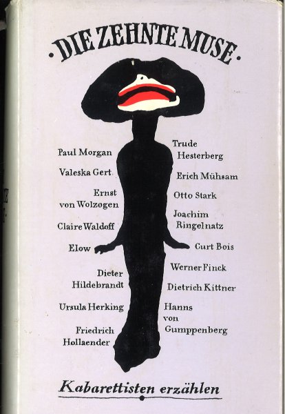 Die zehnte Muse. Kabarettisten erzählen. u.a.v. E. v. Wolzogen, H. v. Gumppenberg, J.Ringelnatz, E. Mühsam, C. Walldorf Mit zahlr. schw.-weiß Fotos