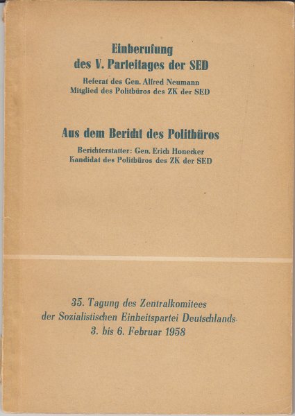 35. Tagung des ZK der SED 3. bis 6. Febr. 1958. Einberufung des V. Parteitages der SED. Aus dem Bericht des Politbüros.