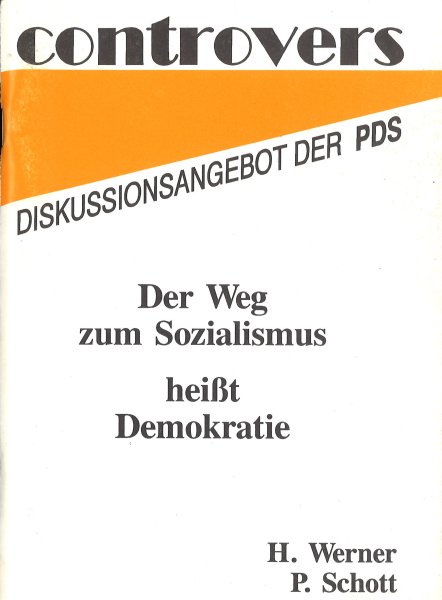 Der Weg zum Sozialismus heißt Demokratie. auch G. Gysi/A. Brie. Reihe: controvers Diskussionsangebot der PDS