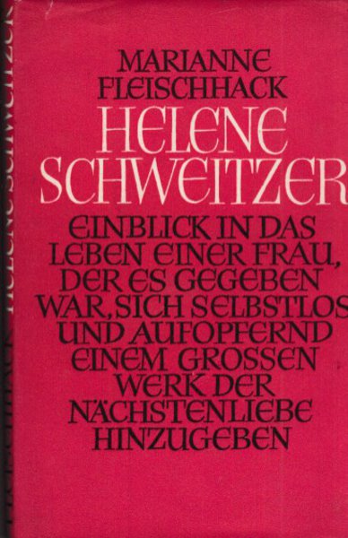 Helene Schweitzer. Stationen ihres Lebens.