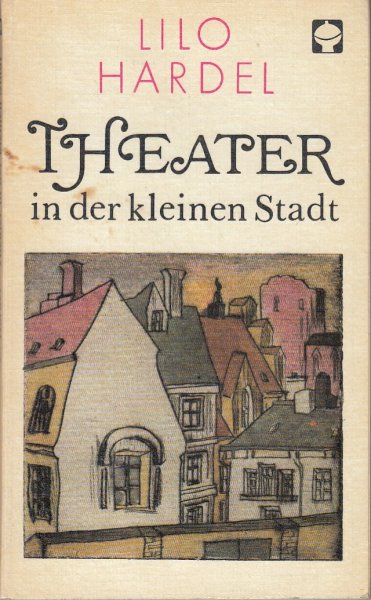 Theater in der kleinen Stadt. Alex Taschenbücher Band 44 ATB