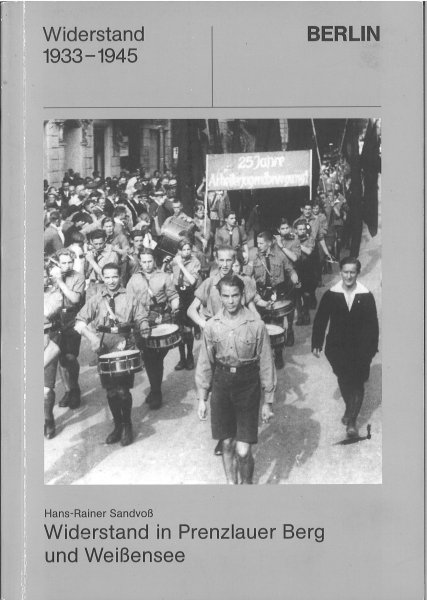 Widerstand in Berlin 1933-1945. Widerstand in Prenzlauer Berg und Weißensee. Heft 12 der Schriftenreihe über den Widerstand in Berlin