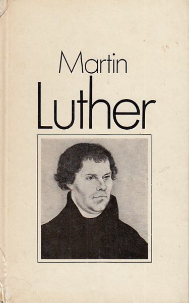 Martin Luther. Bildbiographie mit 63 Abbildungen.