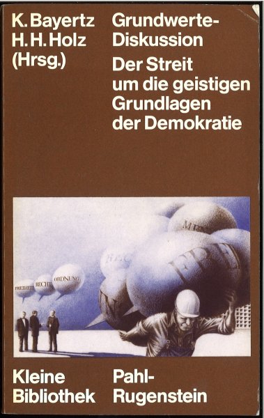 Grundwerte. Der Streit um die geistigen Grundlagen der Demokratie. Kleine Bibliothek Politik Wissenschaft Zukunft Bd. 138