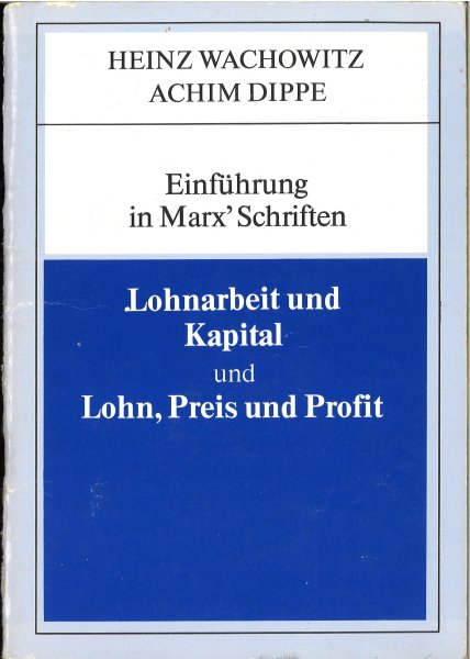 Lohnarbeit und Kapital und Lohn, Preis und Profit. Einführung in Marx' Schriften