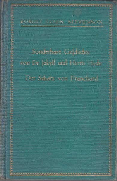 Zwei Erzählungen. Sonderbare Geschichte von Dr. Jekyll und Herrn Hyde und Der Schatz von Franchard. Erzählungen. 'Die goldene Reihe'
