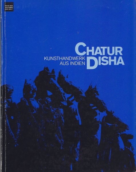 Chatur Disha Kunsthandwerk aus Indien. Katalog einer Ausstellung im Rahmen der Indischen Festspiele 1991/92.