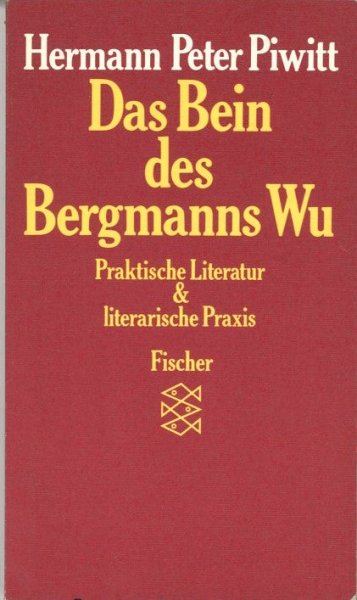 Das Bein des Bergmanns Wu. Praktische Literatur & literarische Praxis