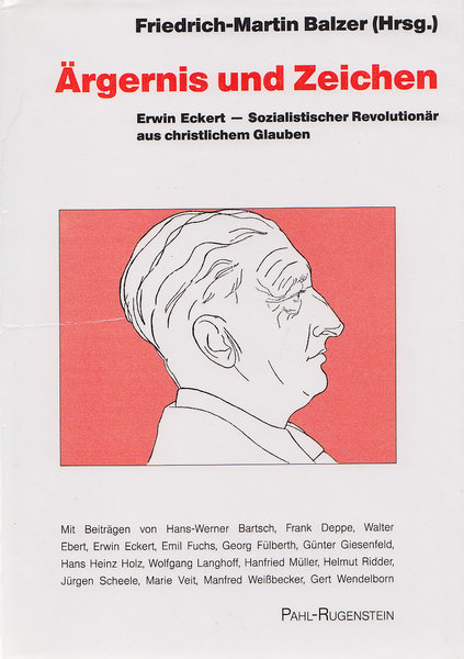 Ärgernis und Zeichen. Erwin Eckert - Sozialistischer Revolutionär aus christlichem Glauben.
