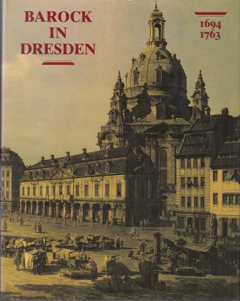 Barock in Dresden 1694-1763. Katalog der DDR-Ausstellung in der Villa Hügel zu Essen 8.6. bis 2.11. 1986