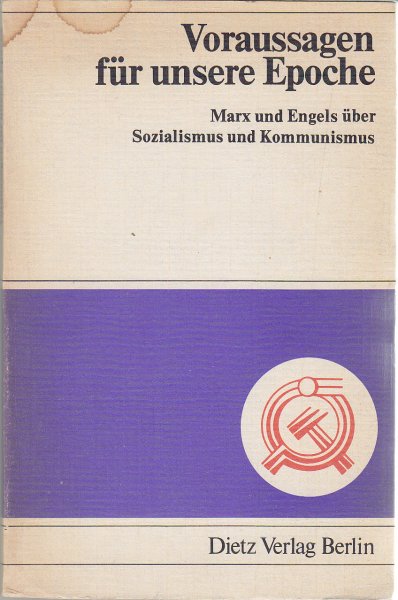 Voraussagen für unsere Epoche. Marx und Engels über Sozialismus und Kommunismus.