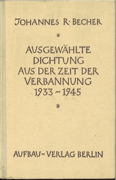 Ausgewählte Dichtung. Aus der Zeit der Verbannung 1933-1945