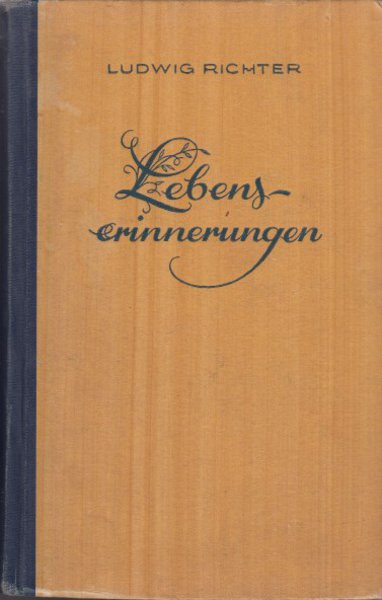 Lebenserinnerungen eines deutschen Malers. Nebst Tagebuchniederschriften und Briefen mit einunddreissig Abbildungen