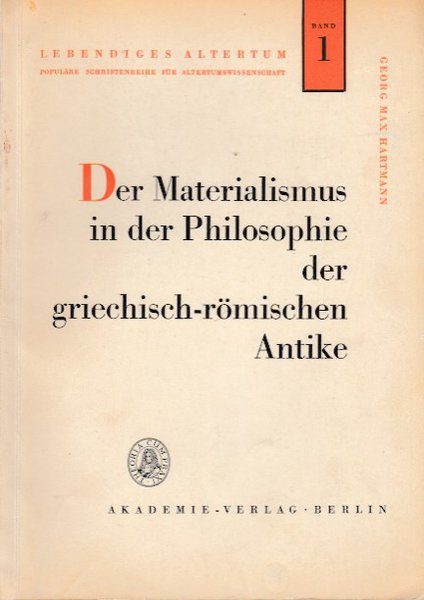 Der Materialismus in der Philosophie der griechisch-römischen Antike. Lebendiges Altertum Bd. 1