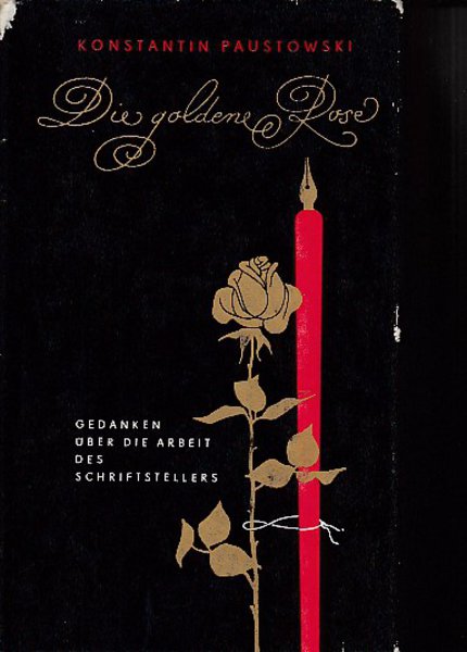 Die goldene Rose. Gedanken über die Arbeit des Schriftstellers