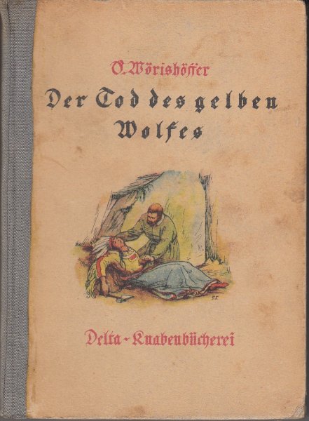 Der Tod des Gelben Wolfes. Auf dem Kriegspfade III. Delta-Knabenbücherei (Buchrücken defekt)