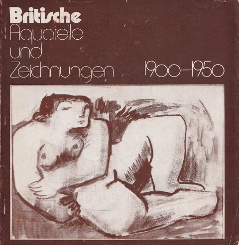 Britische Aquarelle und Zeichnungen 1900-1950. Ausstellungskatalog Neue Berliner Galerie im Alten Museum März/April 1981