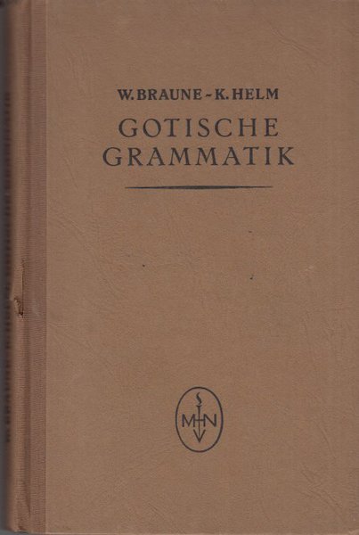 Gotische Grammatik. Mit Lesestücken und Wortverzeichnis. Reihe Sammlung kurzer Grammatiken germanischer Dialekte