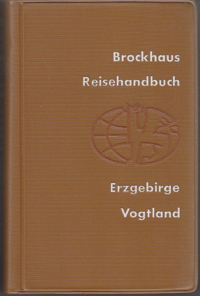 Brockhaus Reisehandbuch. Erzgebirge Vogtland Mit 15 Farbkarten, 11 Stadtplänen, 3 Wanderkarten, 8 sonstigen Karten und ein Rundblick