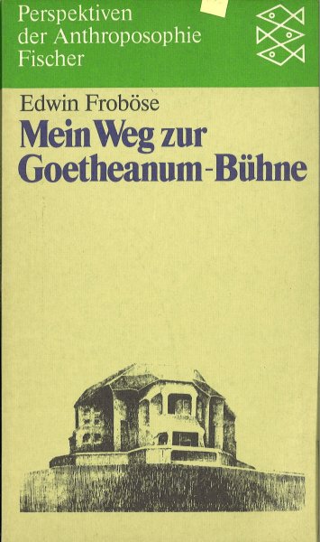 Mein Weg zur Goetheanum-Bühne. Reihe Perspektiven der Anthroposophie