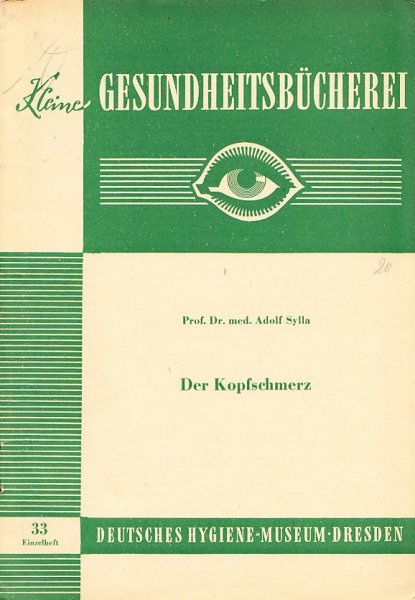 Der Kopfschmerz. Heft 33 Schriftreihe: Schriftenreihe: Kleine Gesundheitsbücherei Dt. Hygiene-Museum Dresden