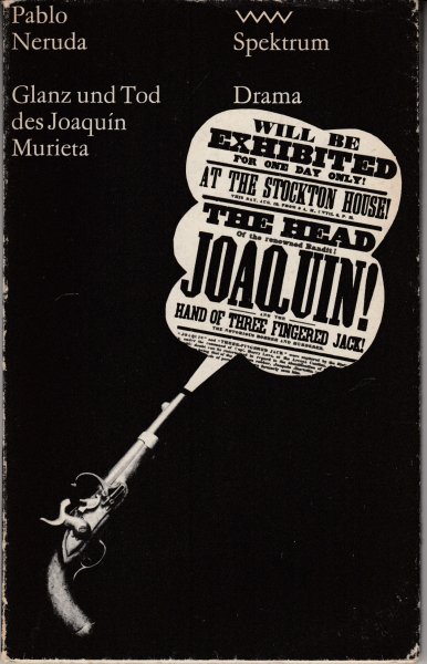 Glanz und Tod des Joaquin Murieta. Spektrum-Reihe Nr. 43 Drama