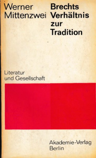 Brechts Verhältnis zur Tradition. Literatur und Gesellschaft (Einband mit starken Gebrauchsspuren und Bleistiftanstreichungen)