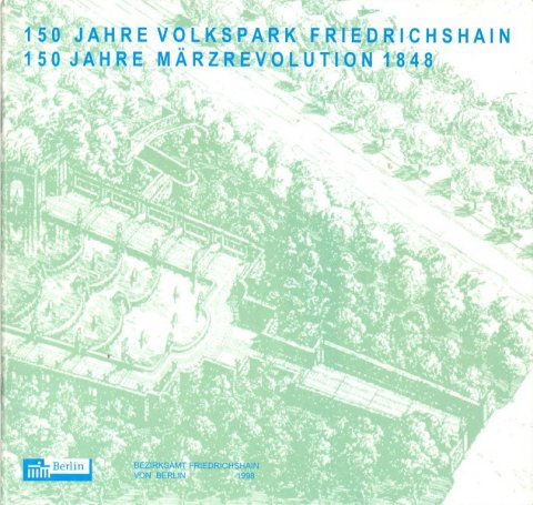 150 Jahre Volkspark Friedrichshain. 150 Jahre Märzrevolution 1848