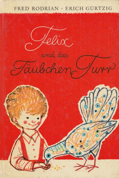 Felix und das Täubchen Turr. Eine Bilderbuchgeschichte. Kinderbuch