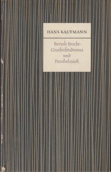Bertolt Brecht-Geschichtsdrama und Parabelstück. Reihe Germanistische Studien Hrsg. H. Kaufmann, H.-G. Thalheim