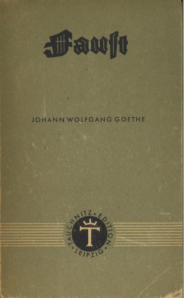 Faust. Der Tragödie erster Teil. Der deutsche Tauchnitz Bd. 165